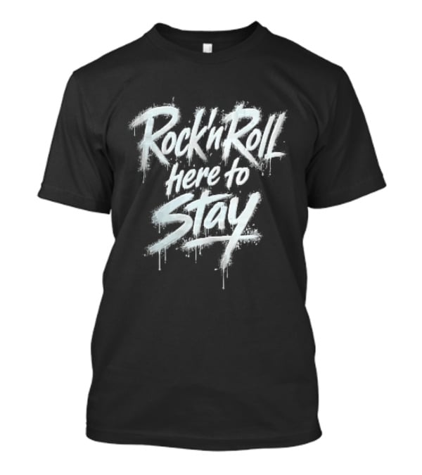 Rock And Roll Here To Stay White Spray Paint Graffiti Drips Splatters T-Shirt