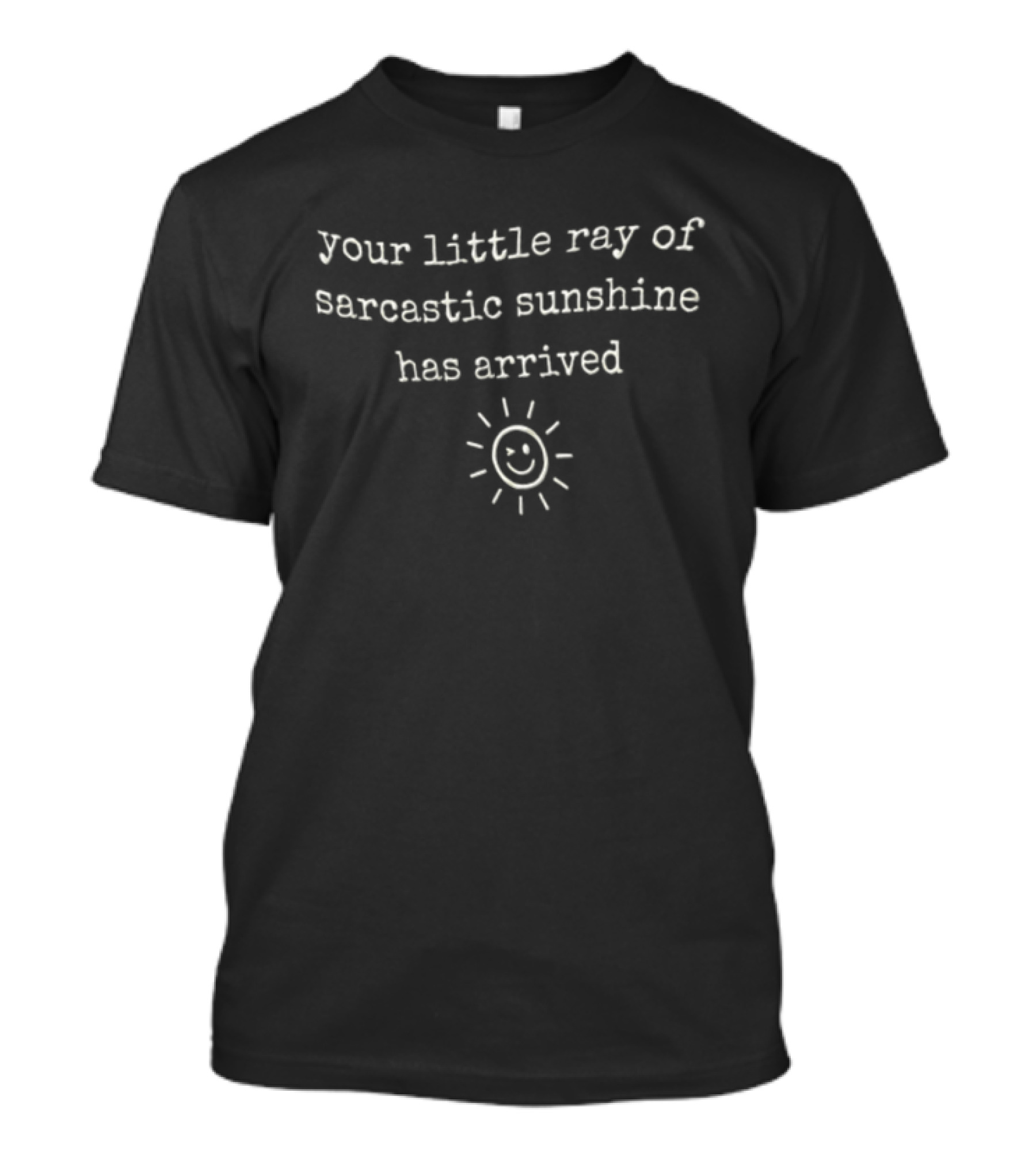 Your Little Ray Of Sarcastic Sunshine Has Arrived Winking Sun Image T-Shirt
