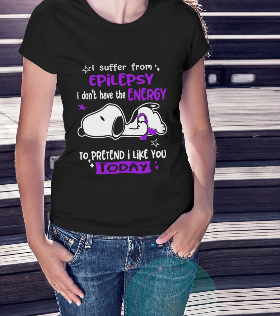 Snoopy I Suffer From Epilepsy I Don't Have The Energy To Pretend I Like You Today T-Shirt
