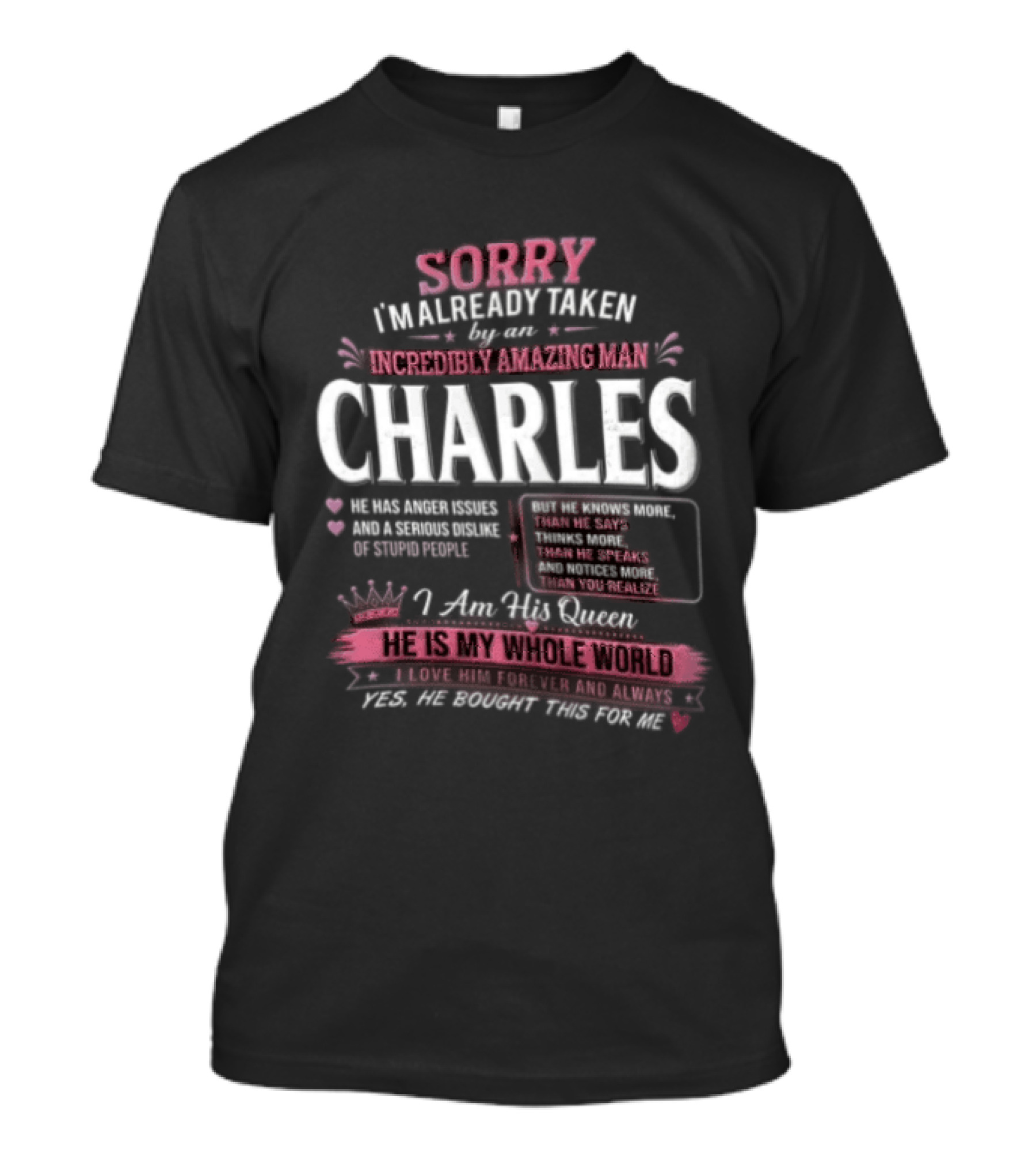Sorry Im Already Taken By An Incredibly Amazing Man Charles Pink Crown Hearts Distressed T-Shirt