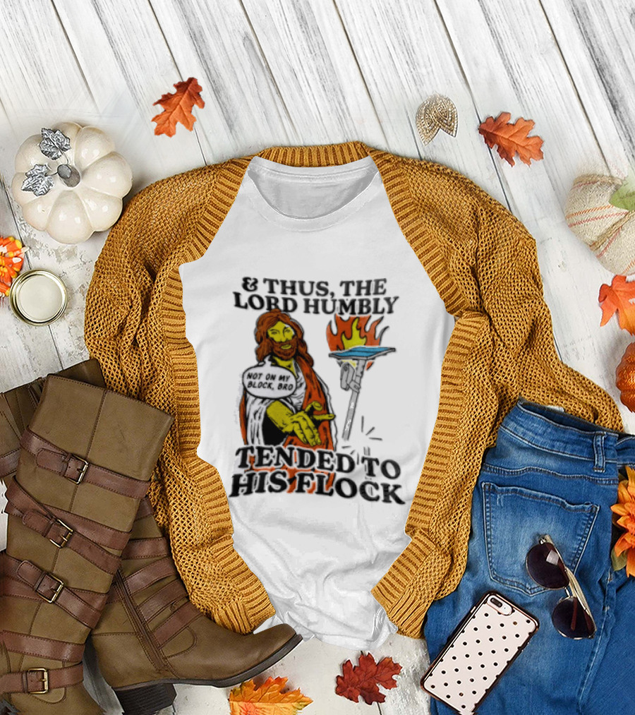 And Thus The Lord Humbly Tended To His Flock Not On My Block Bro Jesus Cartoon Flames T-Shirt