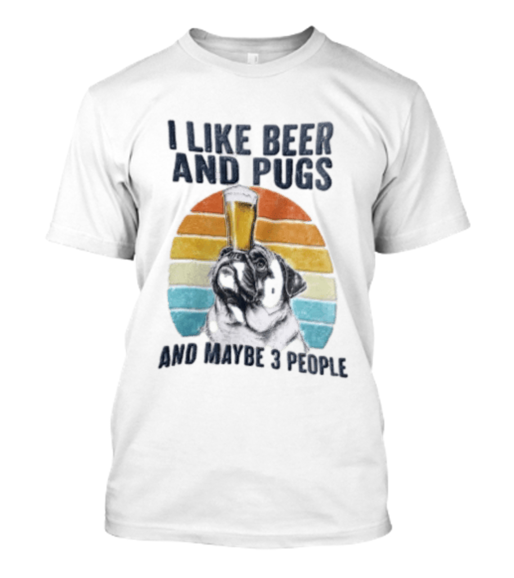 I Like Beer And Pugs Maybe 3 People Sunset Pug Balancing Glass T-Shirt