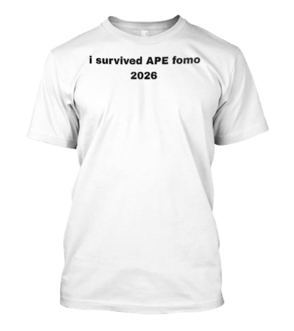 I Survived APE Fomo 2026 Crypto Meme Trend T-Shirt