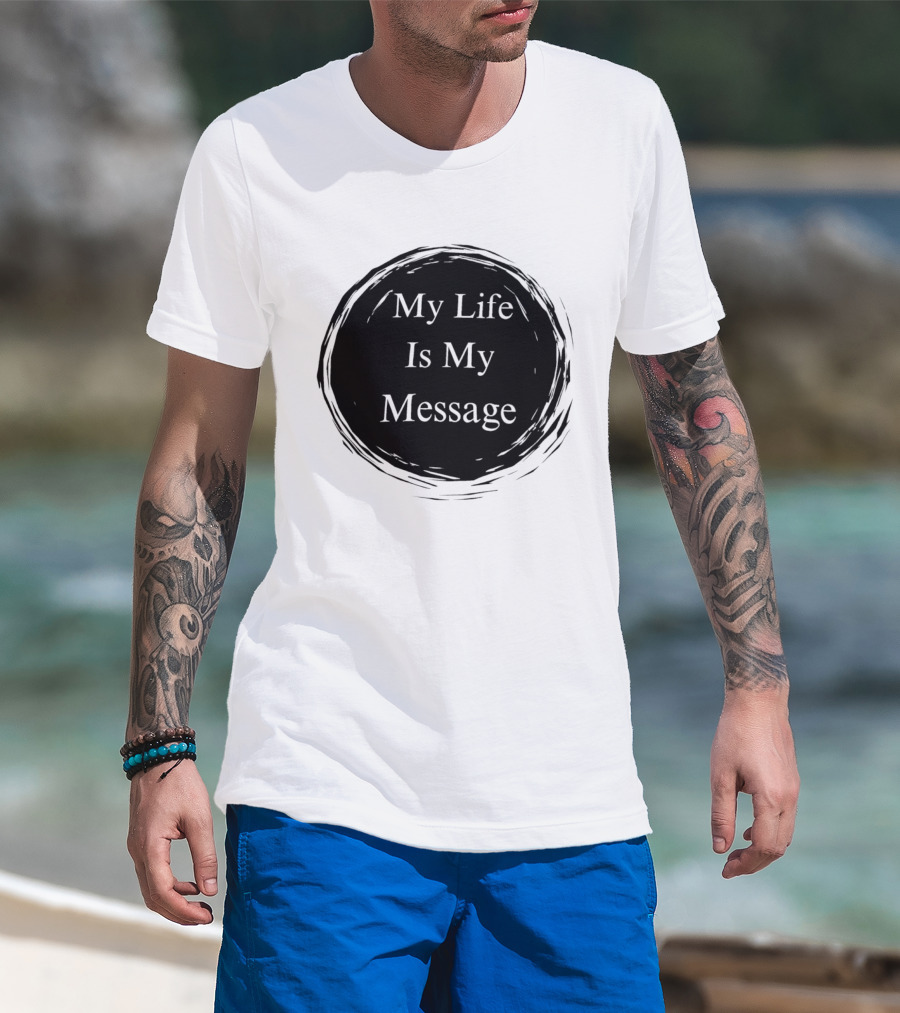 My Life Is My Message Motivational Circle T-Shirt