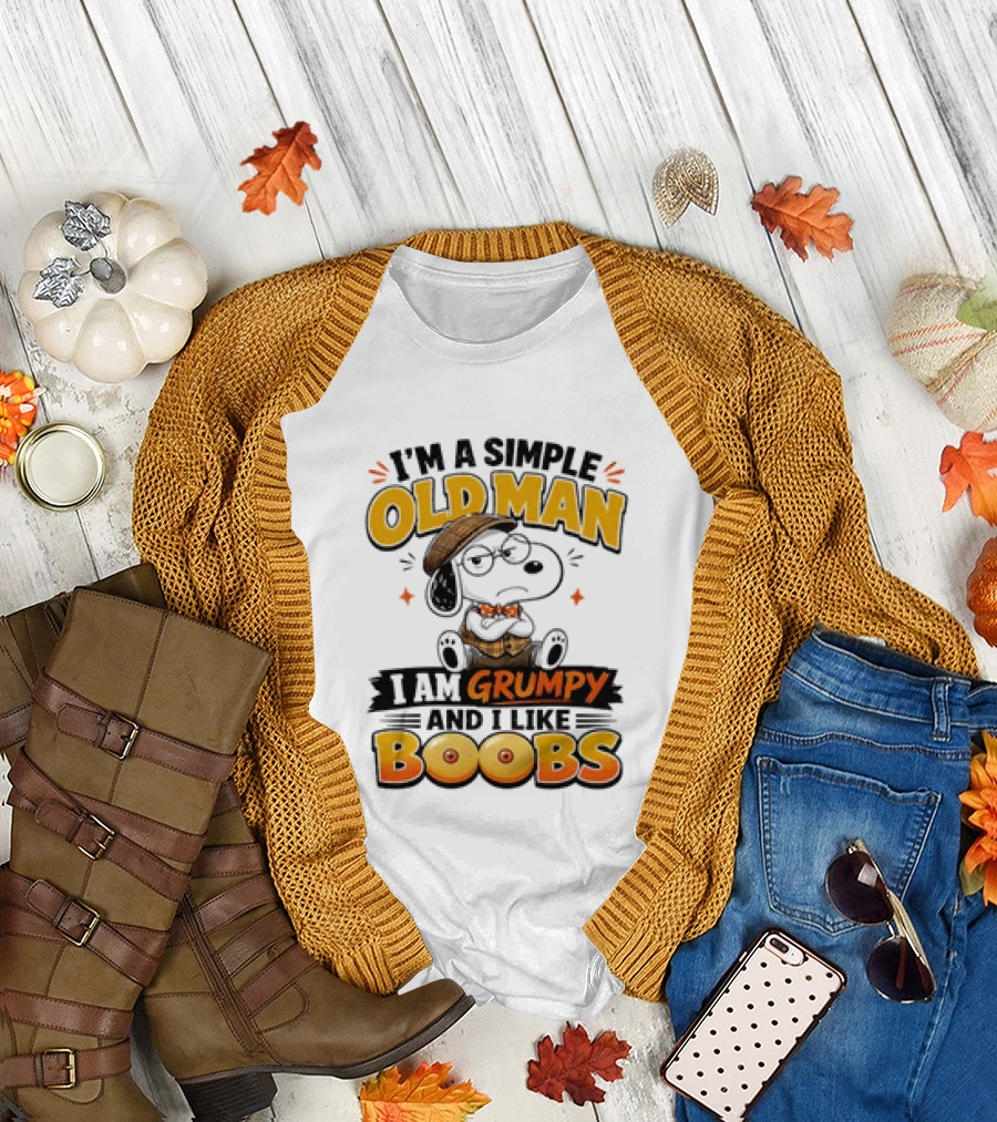 I'm A Simple Old Man I Am Grumpy And I Like Boobs Snoopy T-Shirt