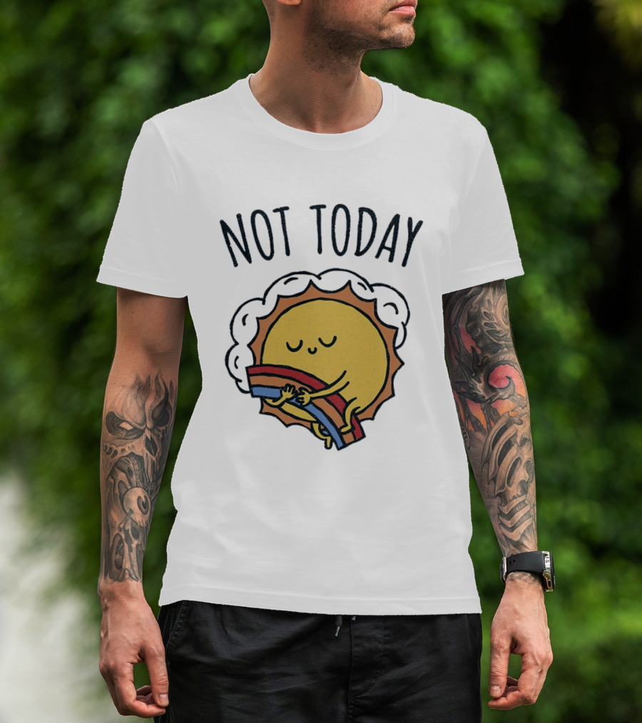 Not Today Sun Hugging Rainbow T-Shirt