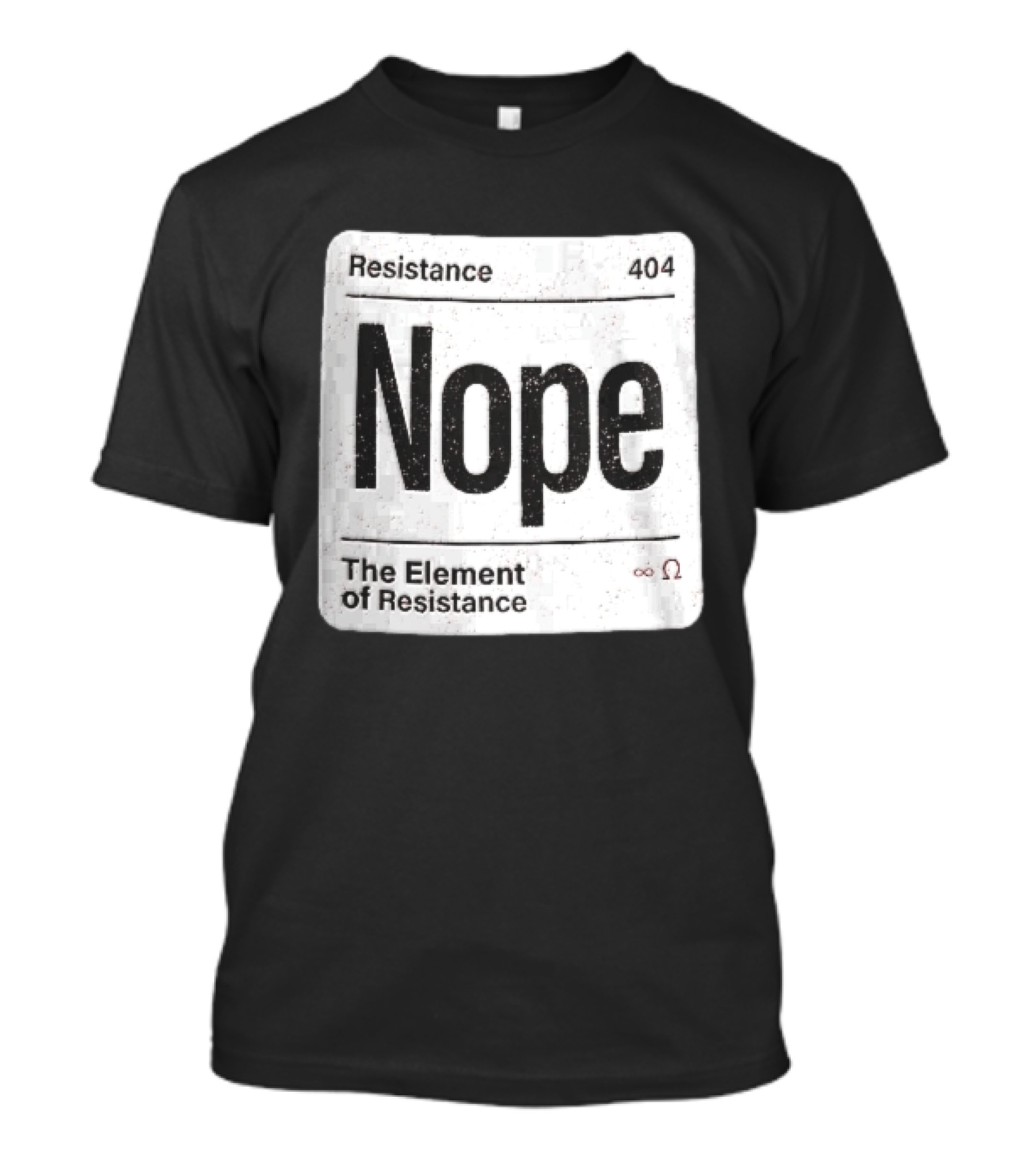 Resistance 404 Nope The Element Of Resistance Infinity Ohm Periodic Table Square T-Shirt