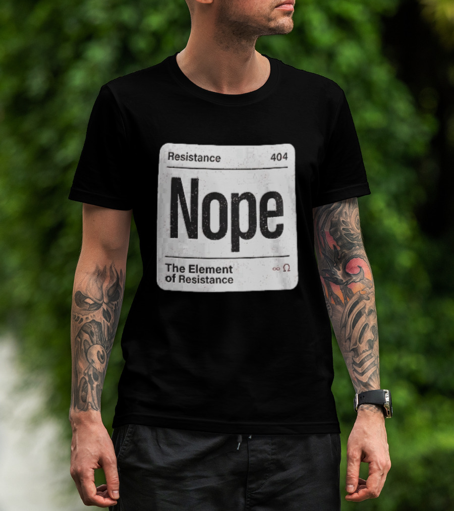 Resistance 404 Nope The Element Of Resistance Infinity Ohm Periodic Table Square T-Shirt