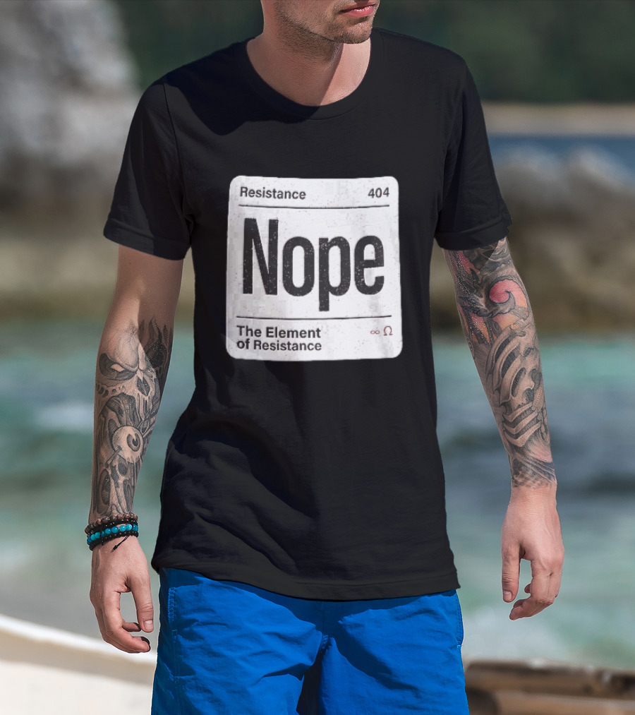 Resistance 404 Nope The Element Of Resistance Infinity Ohm Periodic Table Square T-Shirt