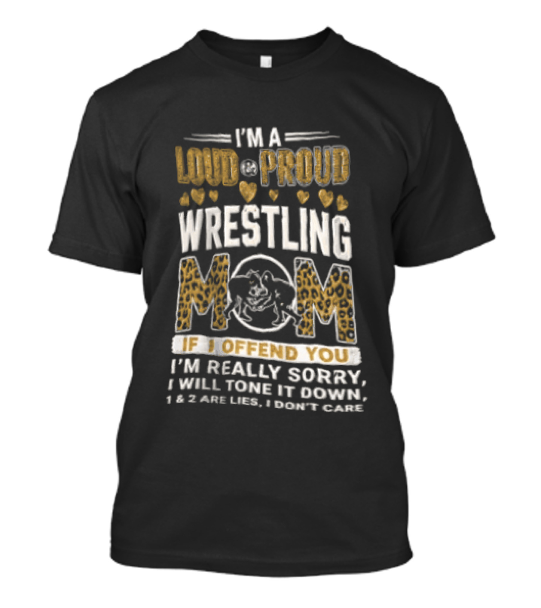 I'm A Loud Proud Wrestling Mom If I Offend You Sorry I Will Tone It Down T-Shirt