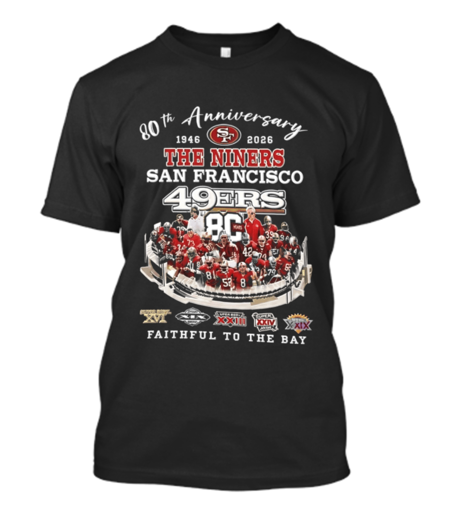 80th Anniversary 1946 2026 The Niners San Francisco 49ers 80 Years Faithful To The Bay XIX XXIII XXIV XXIX Champions T-Shirt