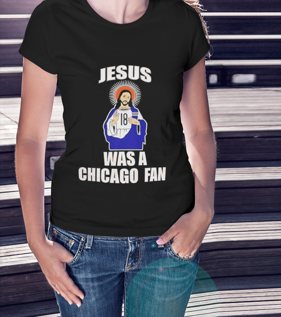 Jesus Was A Chicago Fan Religious T-Shirt