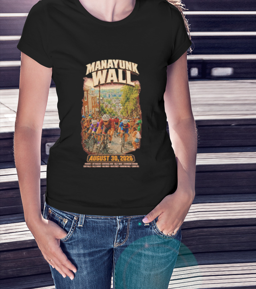Manayunk Wall Cycling Race August 30 2026 Philadelphia Art Museum Boathouse Row Kelly Drive Strawberry Mansion East Falls Bala Cynwyd Manayunk Hill T-Shirt