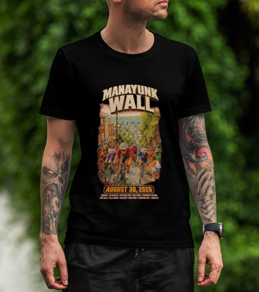 Manayunk Wall Cycling Race August 30 2026 Philadelphia Art Museum Boathouse Row Kelly Drive Strawberry Mansion East Falls Bala Cynwyd Manayunk Hill T-Shirt
