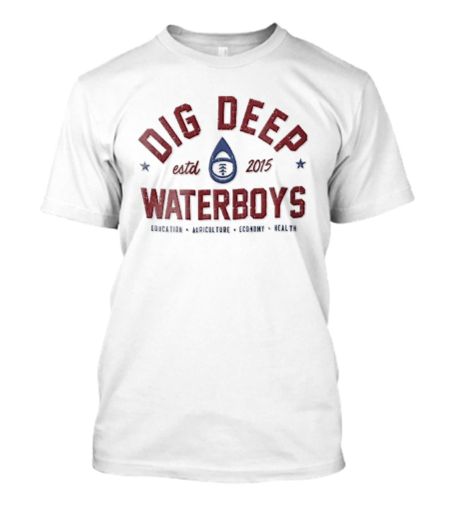 Dig Deep Waterboys Est 2015 Education Agriculture Economy Health Water Drop Football T-Shirt