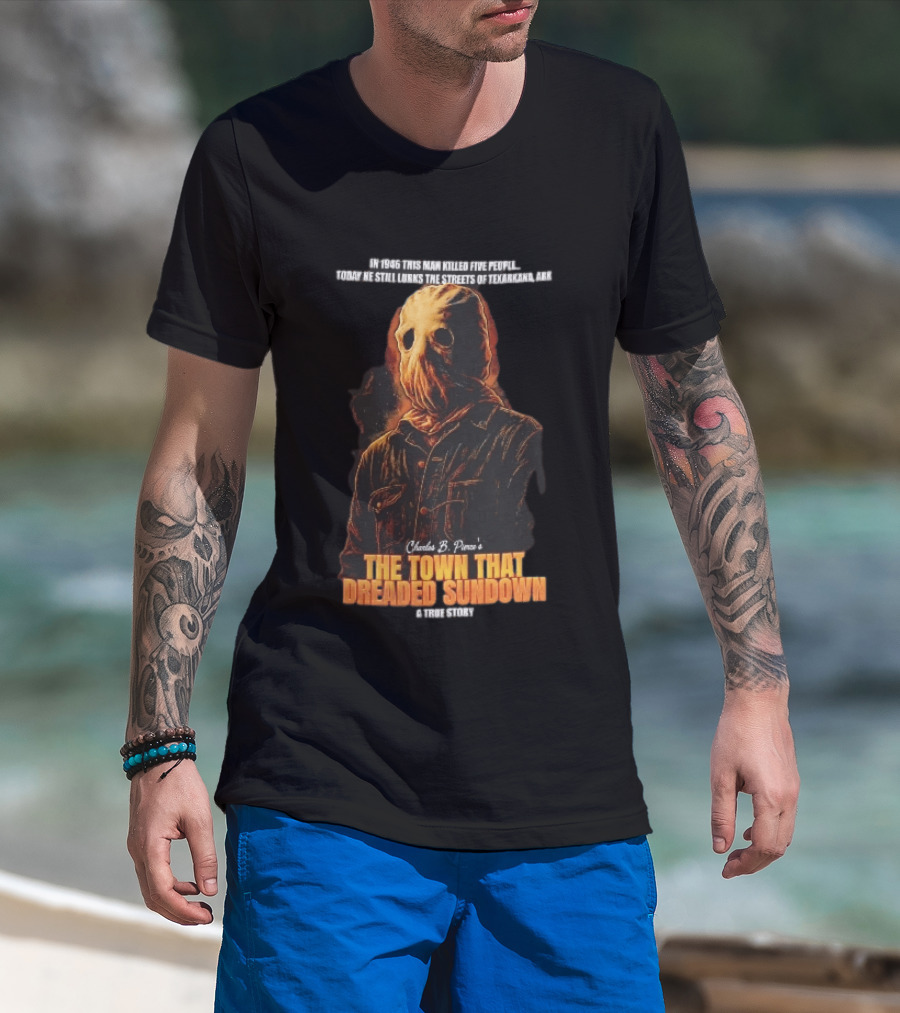 Charles B Pierce Town That Dreaded Sundown Horror True Story Hooded Killer 1946 Texarkana T-Shirt