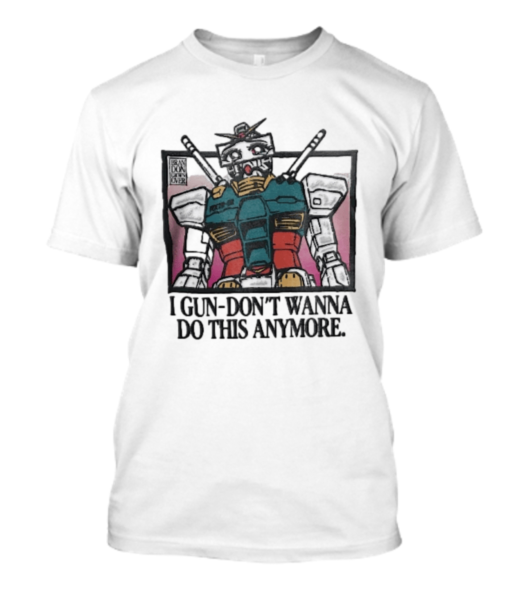Brandon Crownover Gundam Robot Crying Anime Eyes I Gun Dont Wanna Do This Anymore T-Shirt