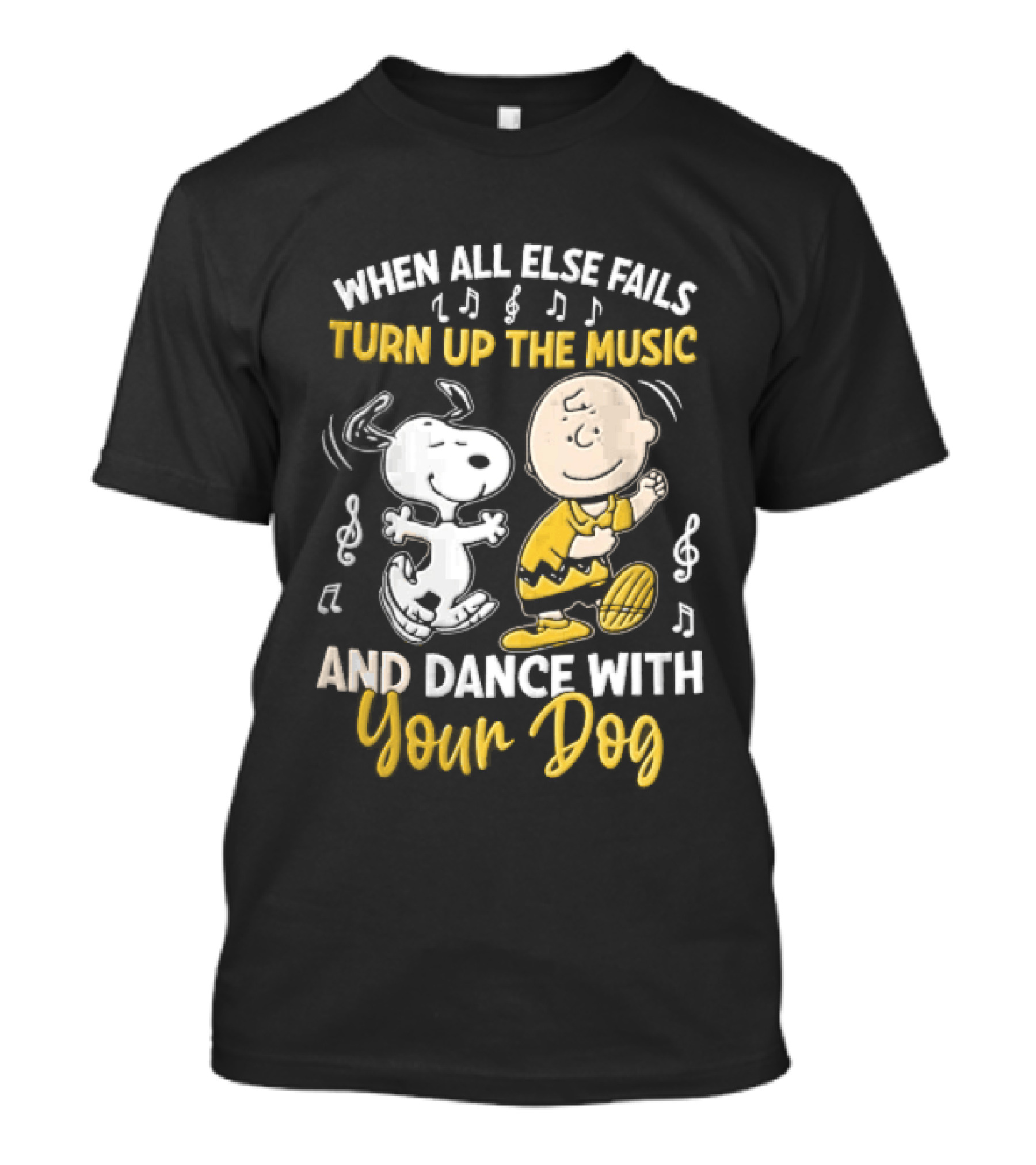 When All Else Fails Turn Up The Music And Dance With Your Dog Snoopy Charlie Brown T-Shirt