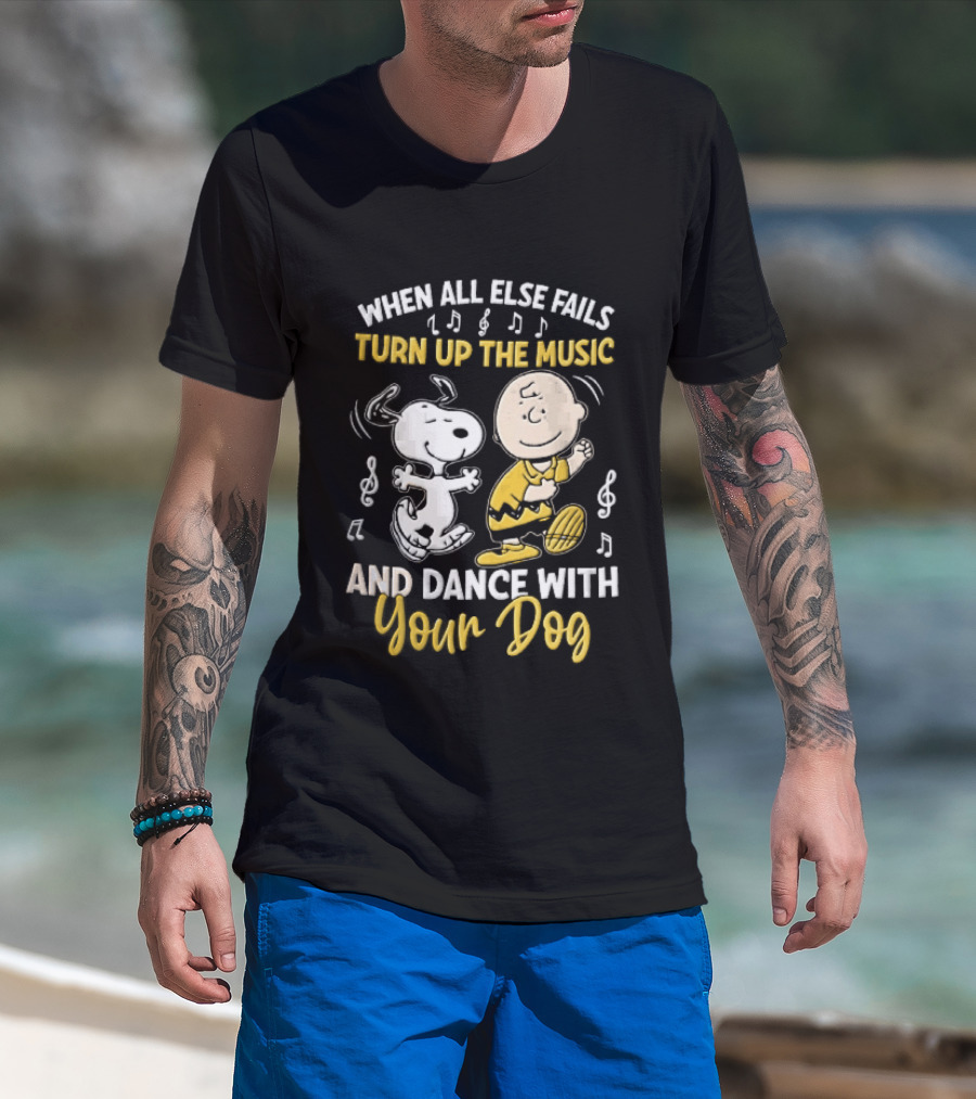 When All Else Fails Turn Up The Music And Dance With Your Dog Snoopy Charlie Brown T-Shirt