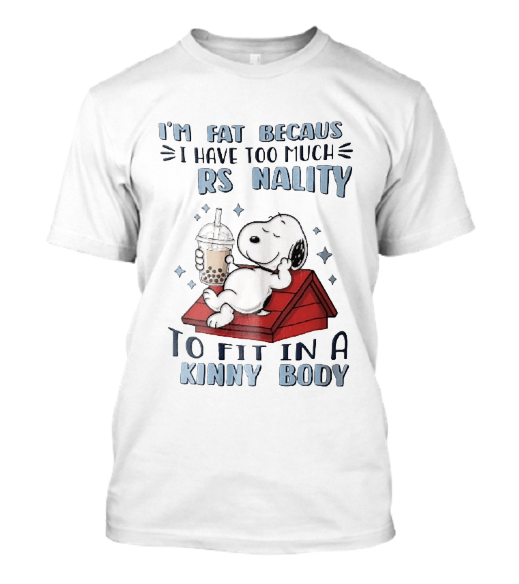 I'm Fat Because I Have Too Much Personality Snoopy Red Doghouse Bubble Tea T-Shirt