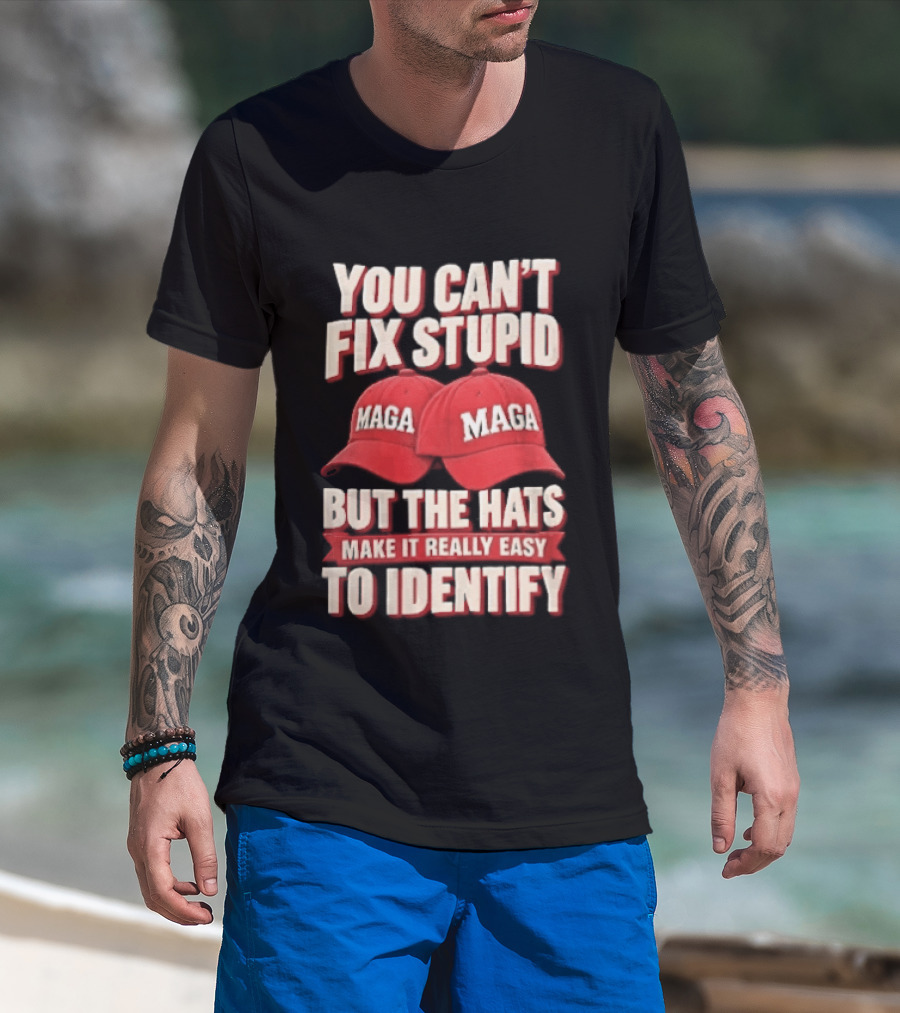 You Cant Fix Stupid But The Hats Make It Really Easy To Identify MAGA Red Baseball Caps T-Shirt