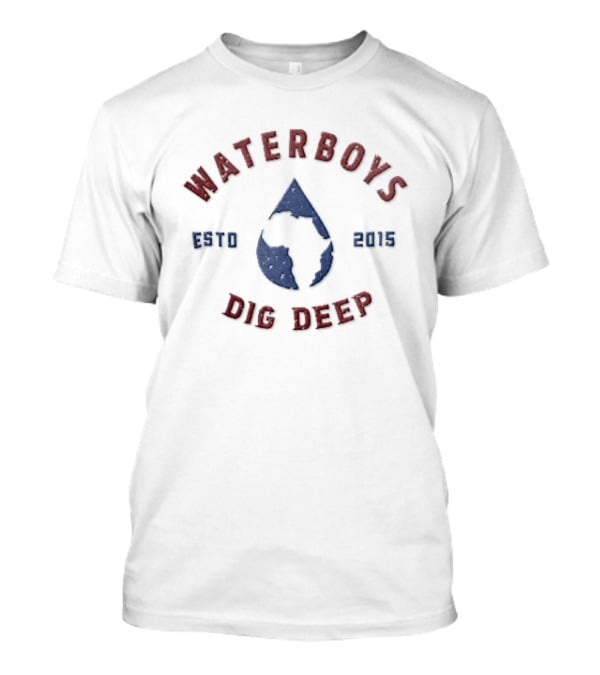 Waterboys Dig Deep Estd 2015 Water Drop Africa Continent T-Shirt