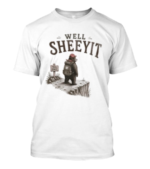 Well Sheeyit Bear Backpack Cliff Edge Trail Ends T-Shirt