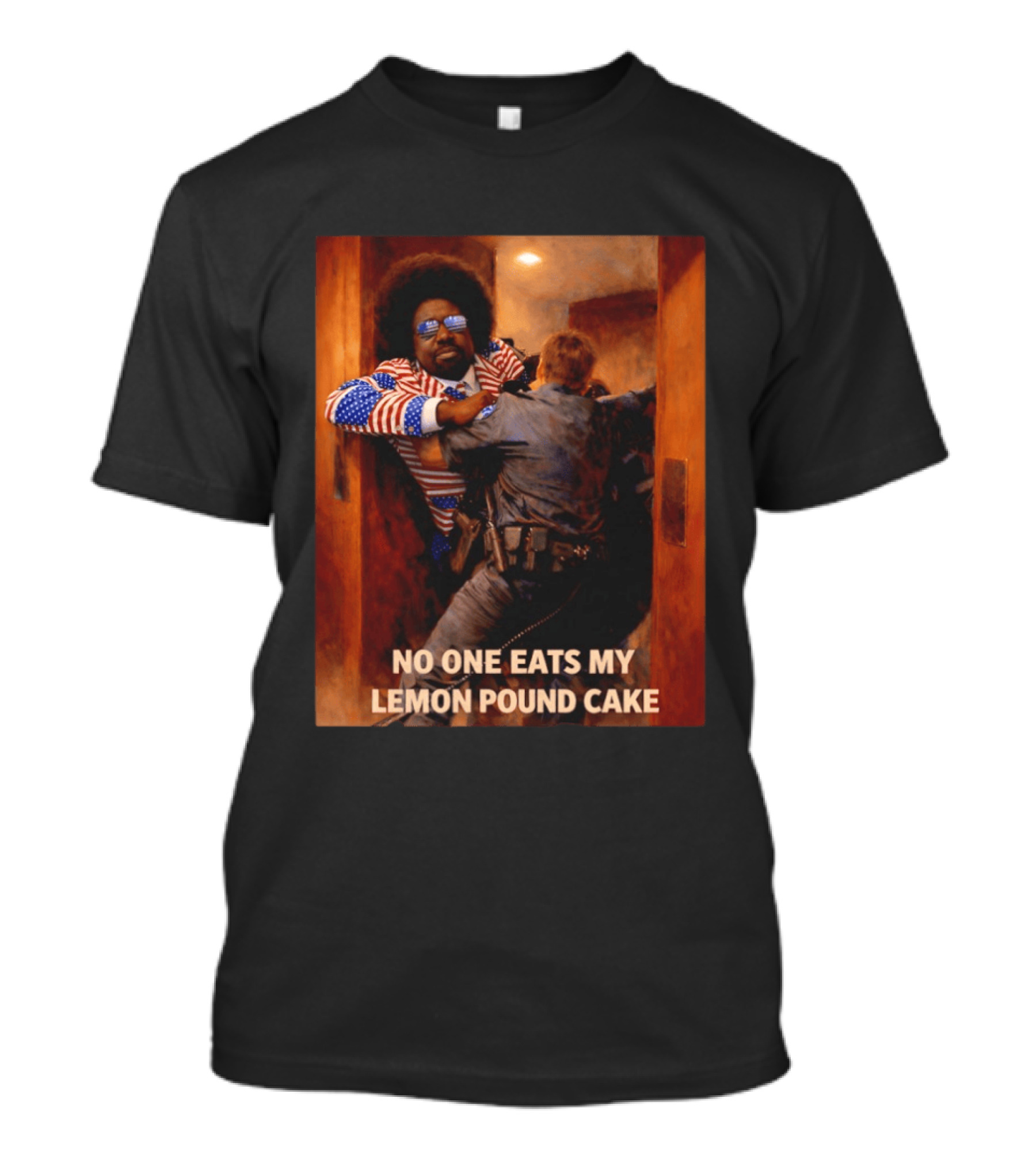 NO ONE EATS MY LEMON POUND CAKE Funny Comedy Scene With Patriotic Outfit T-Shirt
