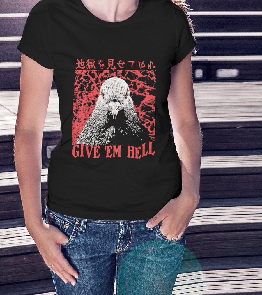 Give 'Em Hell Pigeon Bird T-Shirt