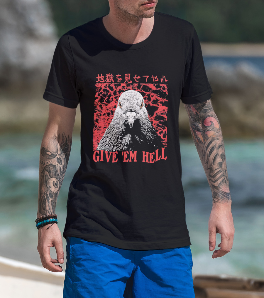 Give 'Em Hell Pigeon Bird T-Shirt
