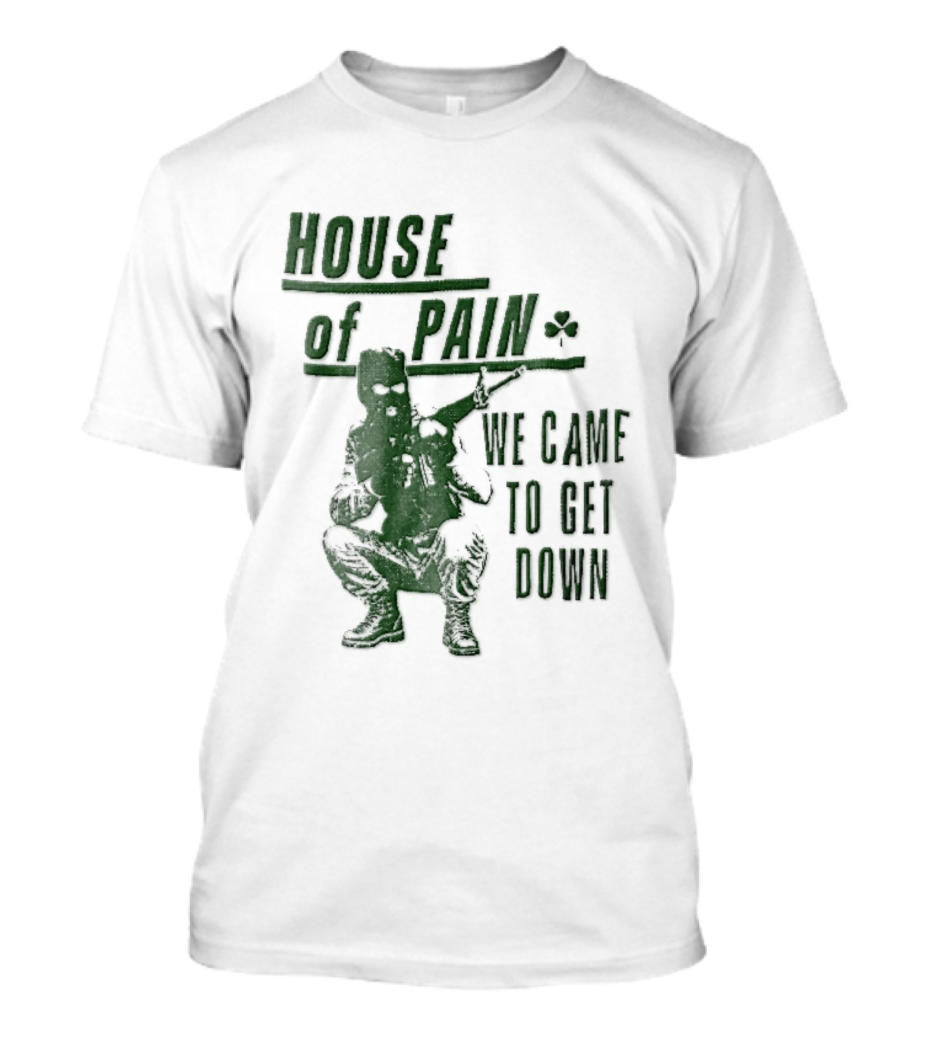 House Of Pain We Came To Get Down Green Stencil Masked Soldier Rifle Shamrock T-Shirt