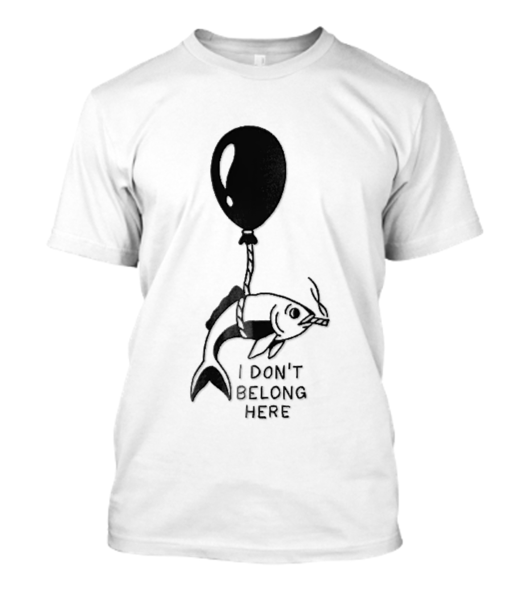 I Don't Belong Here Fish Balloon T-Shirt