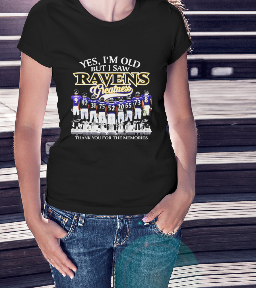 Yes I'm Old But I Saw Ravens Greatness Thank You For The Memories T-Shirt