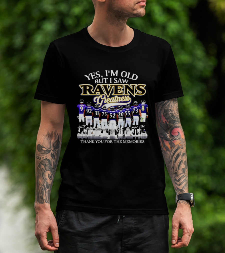 Yes I'm Old But I Saw Ravens Greatness Thank You For The Memories T-Shirt