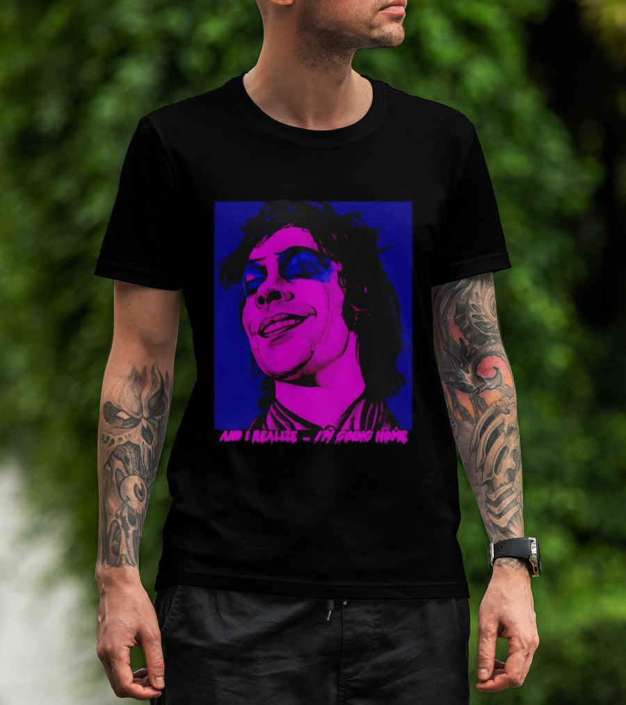 Dr. Frank N Furter Tim Curry Rocky Horror Picture Show And I Realize I'm Going Home T-Shirt
