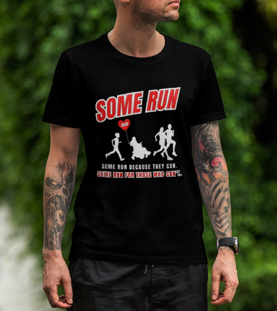 Some Run 2026 Because They Can Some Run For Those Who Can't T-Shirt