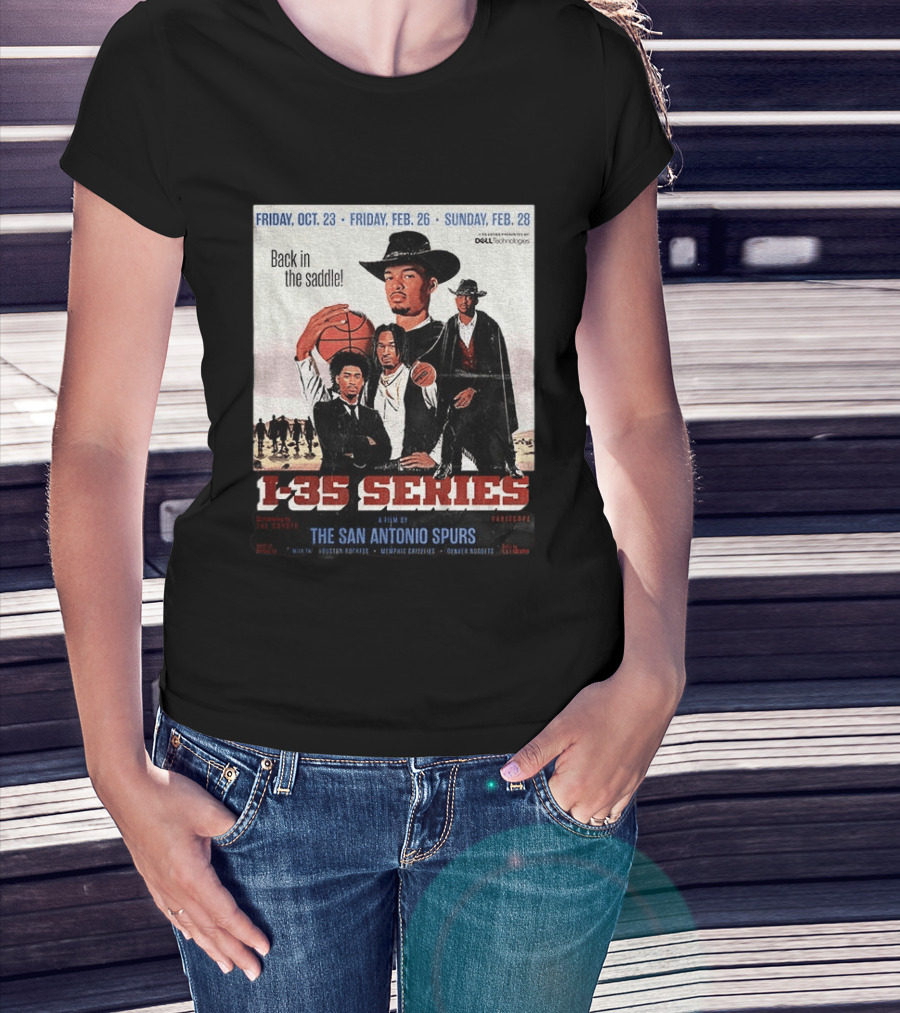 Friday Oct 23 Friday Feb 26 Sunday Feb 28 Back In The Saddle L 35 Series A Film By The San Antonio Spurs T-Shirt