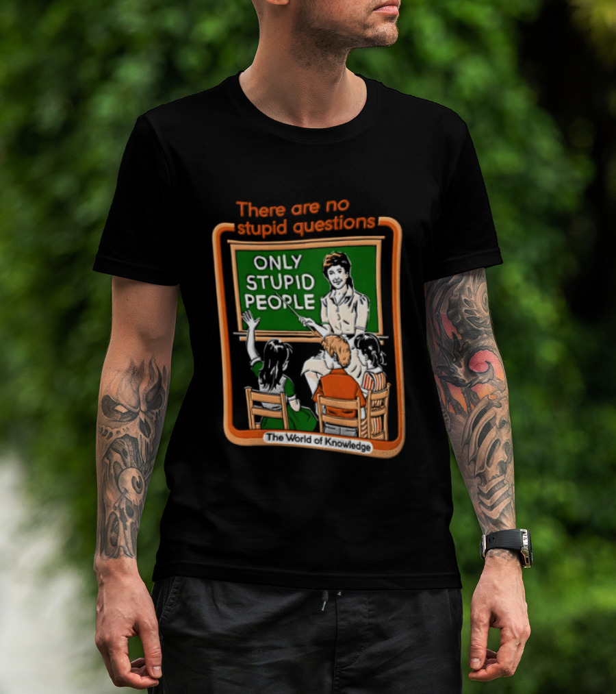 There Are No Stupid Questions Only Stupid People Classroom Chalkboard Teacher T-Shirt