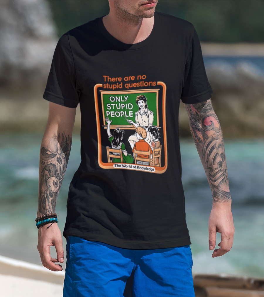 There Are No Stupid Questions Only Stupid People Classroom Chalkboard Teacher T-Shirt