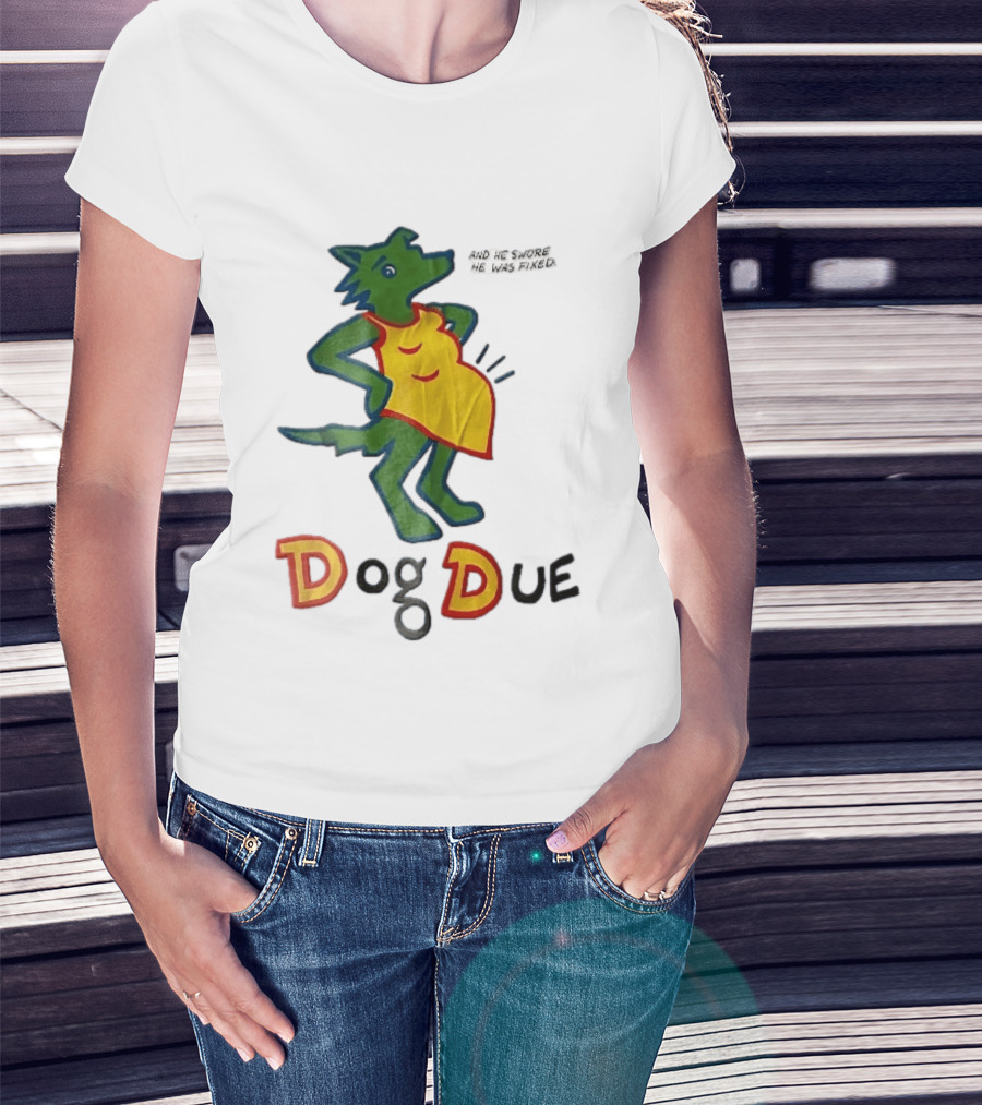 And He Swore He Was Fixed Dog Due Pregnant Wolf T-Shirt