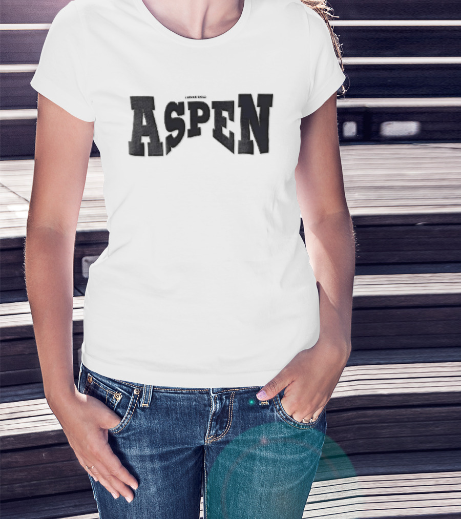 Aspen I Never Said T-Shirt