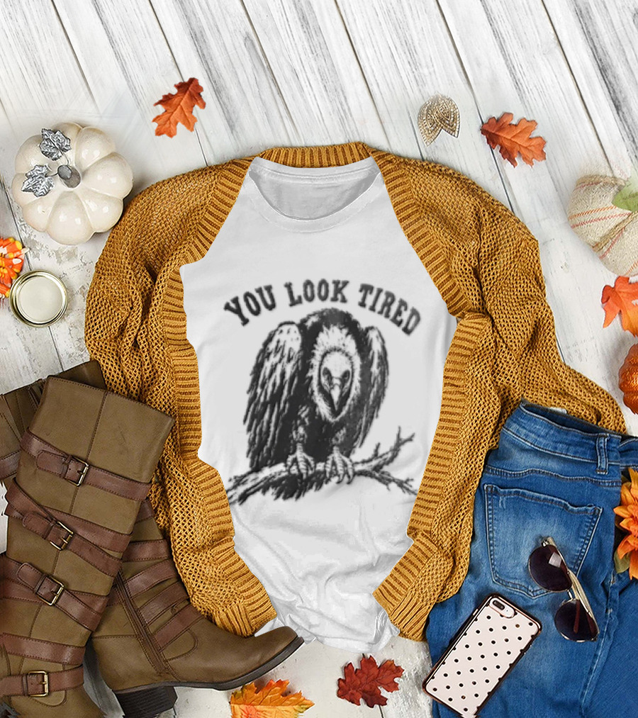 You Look Tired Vulture Sitting On Branch T-Shirt