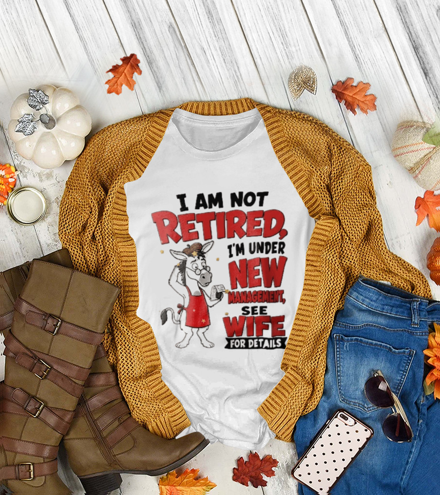 I Am Not Retired I'm Under New Management See Wife For Details Cartoon Donkey Red Apron T-Shirt
