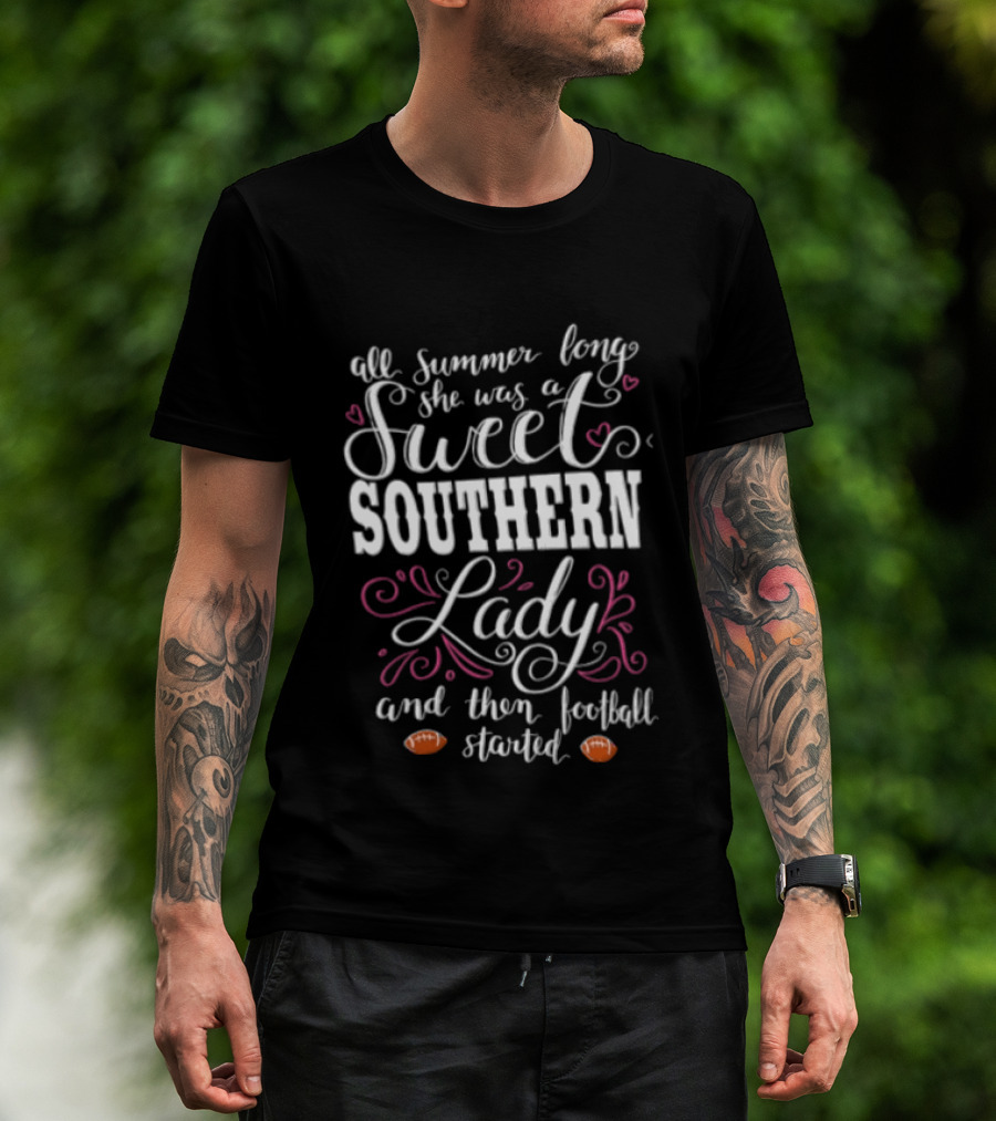 All Summer Long She Was A Sweet Southern Lady And Then Football Started T-Shirt