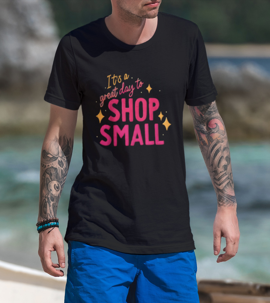 It's A Great Day To Shop Small T-Shirt