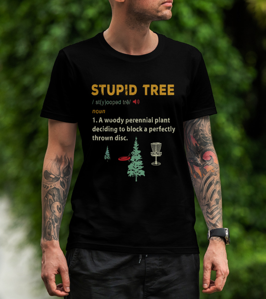 Stupid Tree Definition Woody Perennial Plant Blocking Thrown Disc T-Shirt