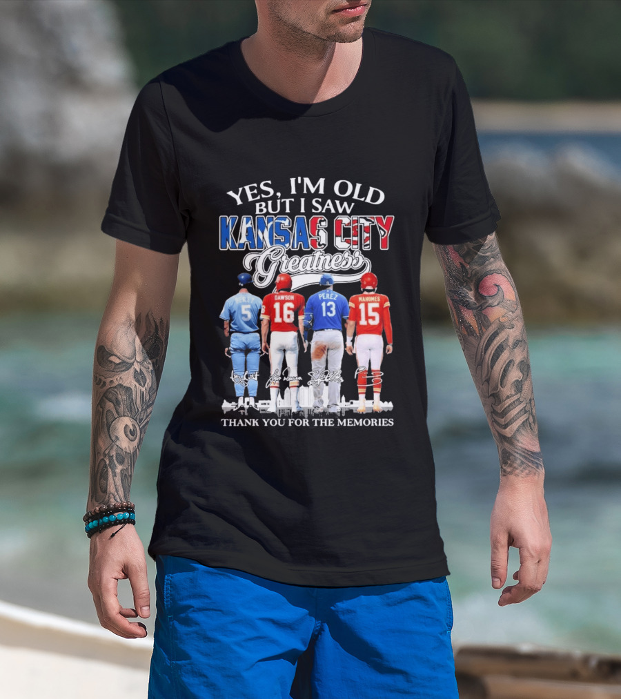 Yes I'm Old But I Saw Kansas City Greatness Brett Dawson Perez Mahomes Thank You For The Memories T-Shirt