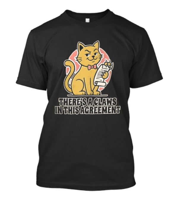 There's A Claws In This Agreement Smirking Cat Holding Document Scroll T-Shirt