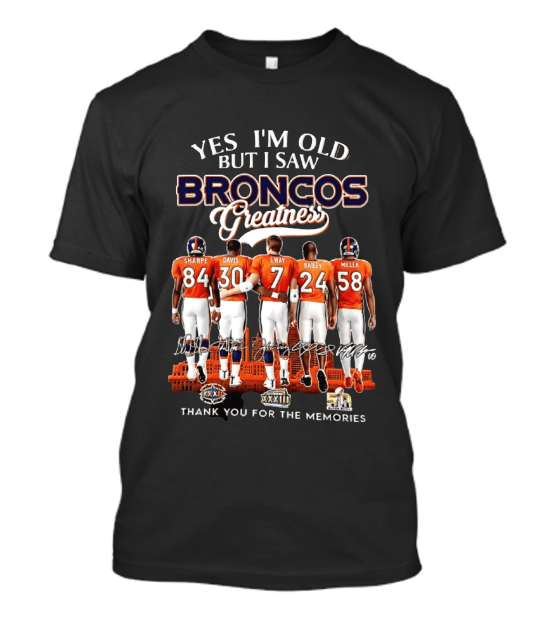 Yes I'm Old But I Saw Broncos Greatness Sharpe Davis Elway Bailey Miller Thank You For The Memories T-Shirt