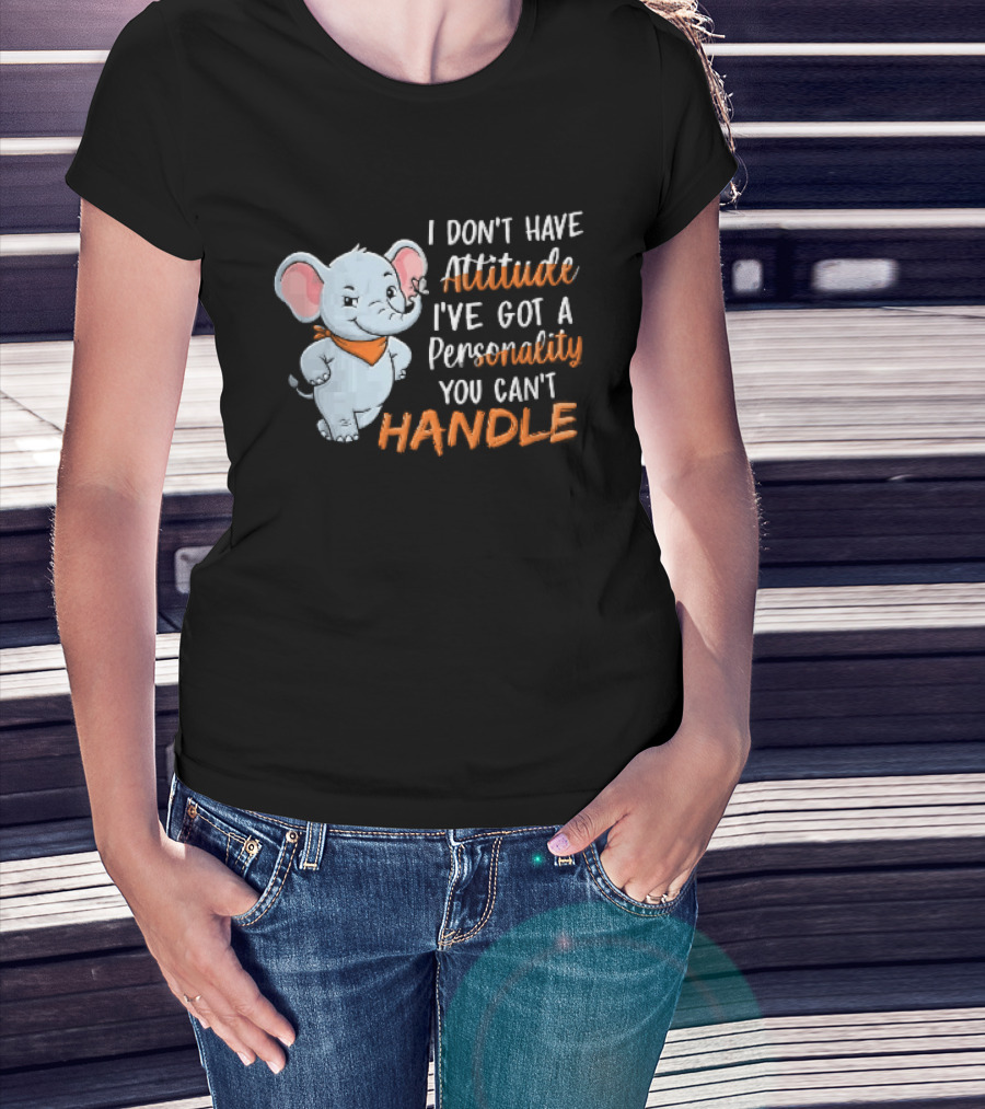 I Don't Have Attitude I've Got A Personality You Can't Handle Cartoon Elephant Orange Scarf T-Shirt
